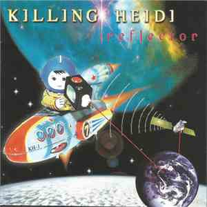Killing Heidi - Reflector download free