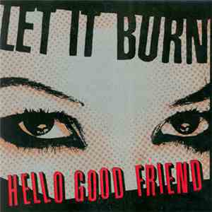 Let It Burn - Hello Good Friend download free