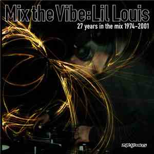 Lil' Louis - Mix The Vibe: 27 Years In The Mix (1974-2001) download free