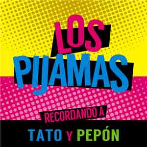 Los Pijamas - Recordando A Tato Y Pepón download free
