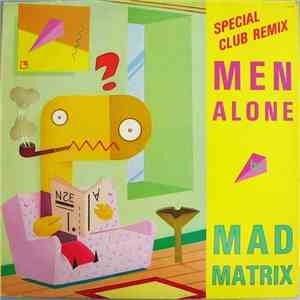 Mad Matrix - Men Alone (Special Club Remix) download free
