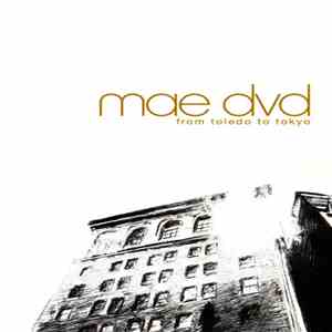 Mae  - Mae Dvd - From Toledo To Tokyo download free