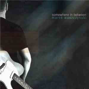 Marek Waszczyński - Somewhere In Between download free