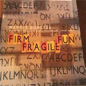 Marnix Busstra - Firm Fragile Fun download free