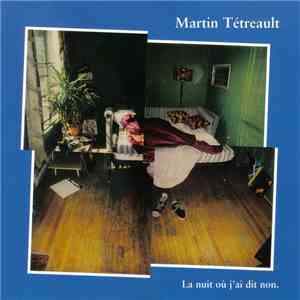 Martin Tétreault - La Nuit Où J'Ai Dit Non download free