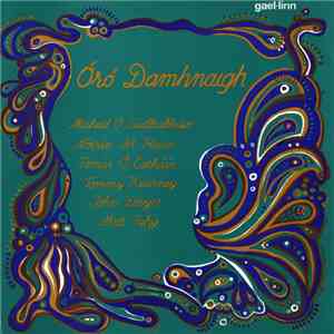 Mícheál Ó Súilleabháin, Nóirín Ní Riain, Tomás Ó Catháin, Tommy Kearney, John Dwyer, Matt Fahy - Óró Damhnaigh download free