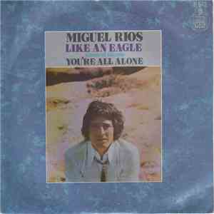 Miguel Ríos - Like An Eagle / You're All Alone download free