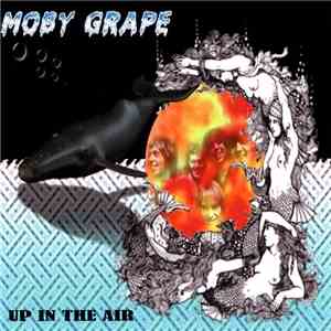 Moby Grape - Up In The Air download free