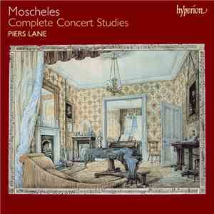 Moscheles, Piers Lane - Complete Concert Studies download free