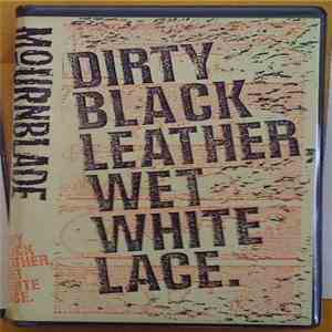 Mournblade  - Dirty Black Leather, Wet White Lace download free
