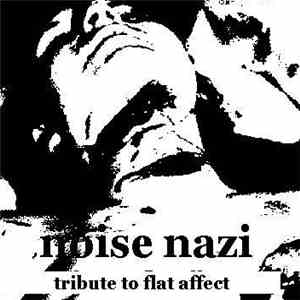 Noise Nazi - Tribute To Flat Affect download free