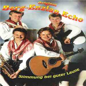 Original Berg-Enzian Echo - Stimmung Bei Guter Laune download free