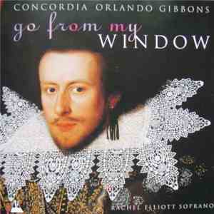 Orlando Gibbons - Concordia, Rachel Elliott - Go From My Window: Music For Viols Vol 2 download free