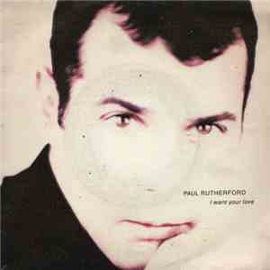 Paul Rutherford - I Want Your Love download free