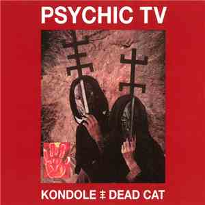 Psychic TV - Kondole / Dead Cat download free