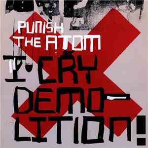 Punish The Atom - I Cry Demolition! download free
