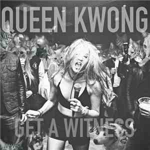 Queen Kwong - Get A Witness download free