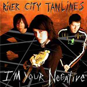River City Tanlines - I'm Your Negative download free