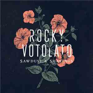 Rocky Votolato - Sawdust & Shavings download free