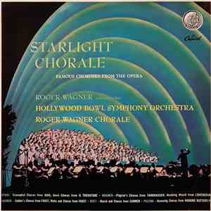 Roger Wagner Conducting Hollywood Bowl Symphony Orchestra, Roger Wagner Chorale - Starlight Chorale (Famous Choruses From The Opera) download free