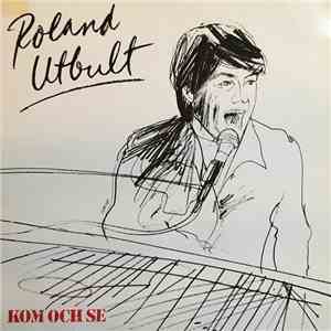 Roland Utbult - Kom Och Se download free