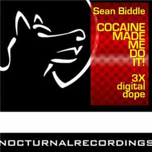 Sean Biddle - Cocaine Made Me Do It download free