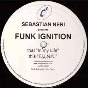Sebastian Neri Presents Funk Ignition - F.U.N.K. / In My Life download free
