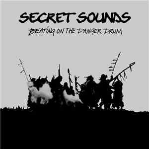 Secret Sounds  - Beating On The Danger Drum download free