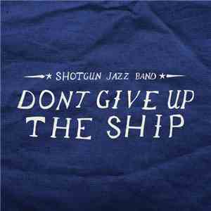 Shotgun Jazz Band - Don't Give Up The Ship download free