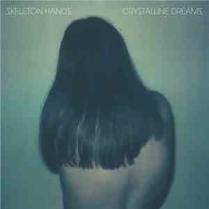 Skeleton Hands - Crystalline Dreams download free