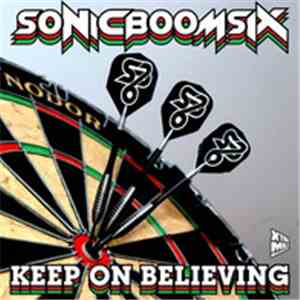 Sonic Boom Six - Keep On Believing download free