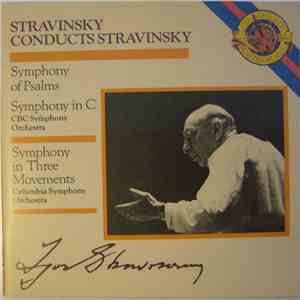 Stravinsky - Stravinsky Conducts Stravinsky (Symphony Of Pslams / Symphony In C / Symphony In Three Movements) download free