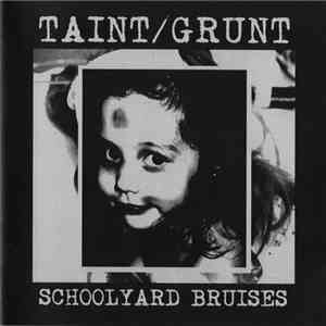 Taint / Grunt - Schoolyard Bruises download free