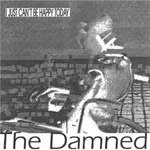 The Damned - I Just Can't Be Happy Today download free