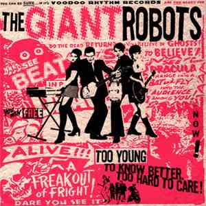 The Giant Robots - Too Young To Know Better. Too Hard To Care! download free
