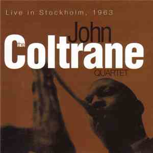 The John Coltrane Quartet - Live In Stockholm, 1963 download free