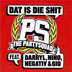 The Partysquad Feat. Darryl , Nino, Negativ  & Gio  - Dat Is Die Shit download free