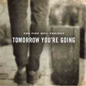 The Pine Hill Project - Tomorrow You're Going download free