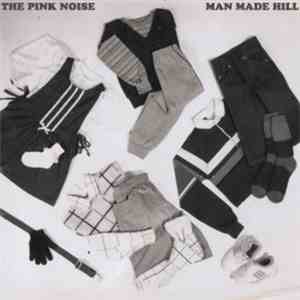The Pink Noise / Man Made Hill - The Pink Noise / Man Made Hill download free