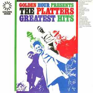 The Platters - Golden Hour Presents The Platters Greatest Hits download free