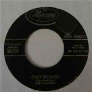 The Platters - Only Because / The Mystery Of You download free
