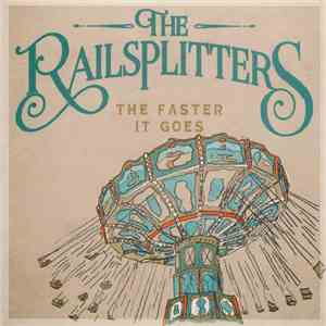 The Railsplitters  - The Faster It Goes download free