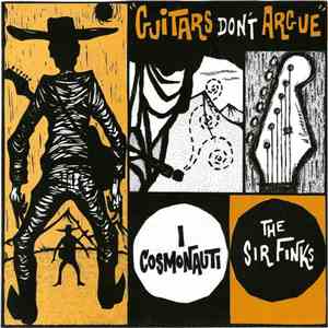 The Sir Finks / I Cosmonauti - Guitars Don't Argue download free