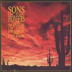 The Sons Of The Pioneers, Roy Rogers  - Songs Of The Prairie download free
