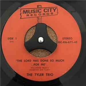 The Tyler Trio - The Lord Has Done So Much For Me / Keep On Walking By Faith download free