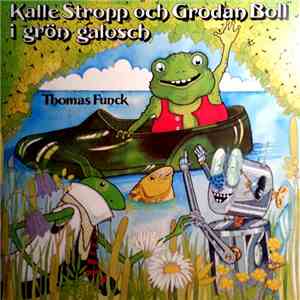 Thomas Funck - Kalle Stropp Och Grodan Boll I Grön Galosch download free
