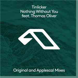 Tinlicker Feat. Thomas Oliver - Nothing Without You download free