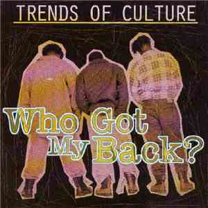 Trends Of Culture - Who Got My Back? download free