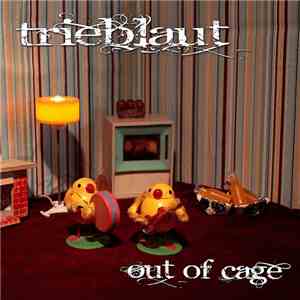 Trieblaut - Out of Cage download free