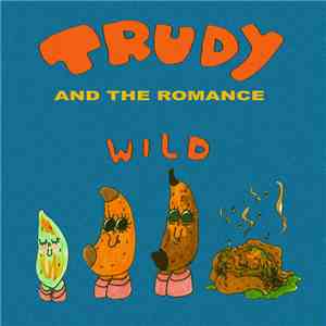 Trudy and the Romance - Wild // He Sings download free